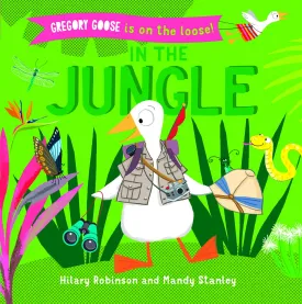 In the Jungle (Gregory Goose Is on the Loose!) Board book  January 1, 2021